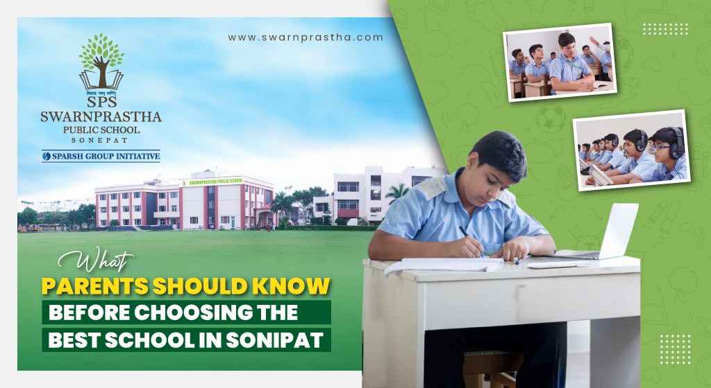 What Parents Should Know Before Choosing the Best School in Sonipat